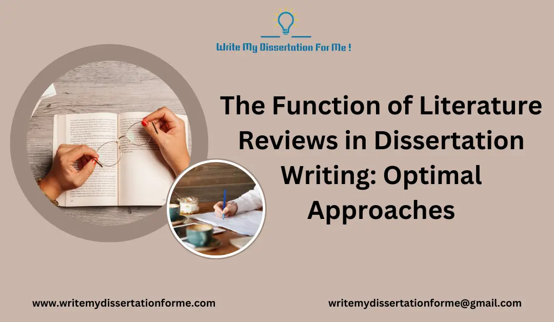 The Function of Literature Reviews in Dissertation Writing: Optimal Approaches