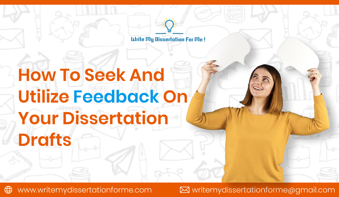 How to Seek and Utilize Feedback on Your Dissertation Drafts