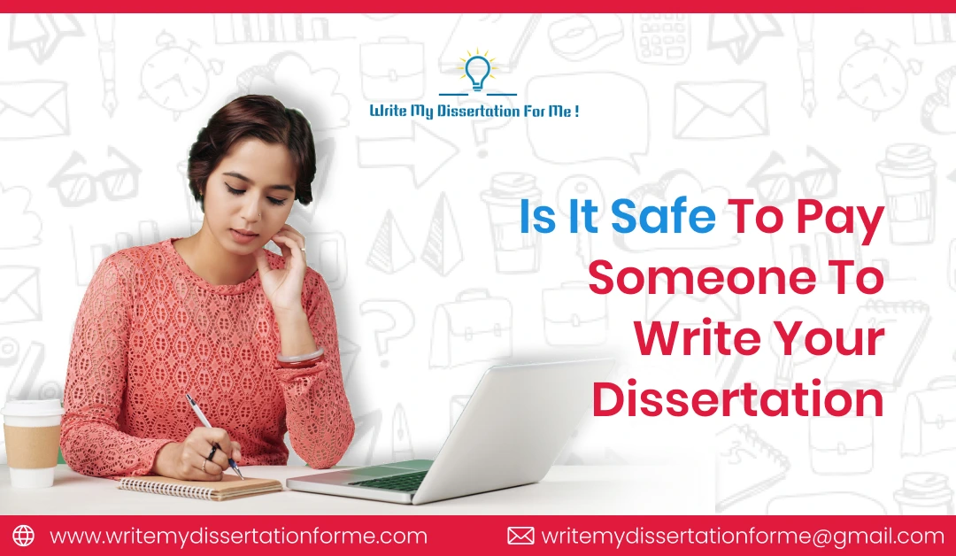 Is it Safe To Pay Someone To Write Your Dissertation?