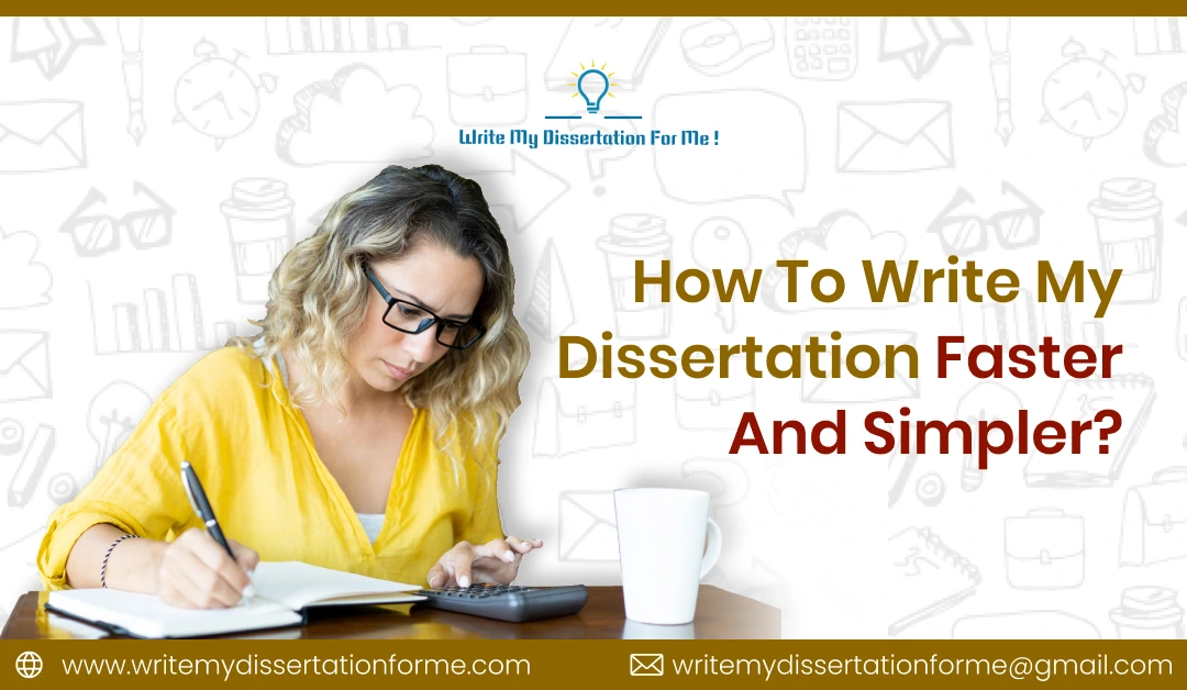 How To Write My Dissertation Faster and Simpler?