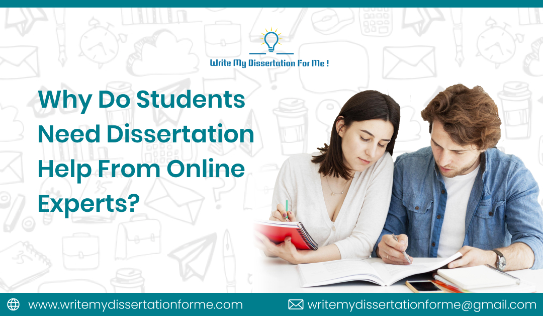 Why Do Students Need Dissertation Help From Online Experts?