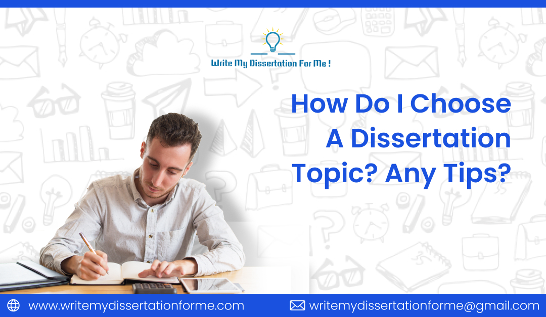 How Do I Choose a Dissertation Topic? Any Tips?