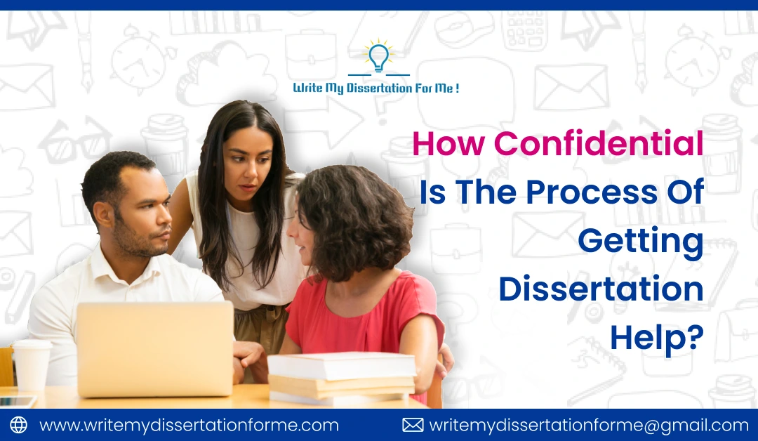 How Confidential is the Process of Getting Dissertation Help?