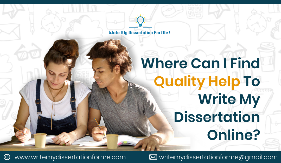 Where Can I Find Quality Help To Write My Dissertation Online?