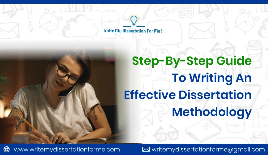 Step-by-Step Guide to Writing an Effective Dissertation Methodology