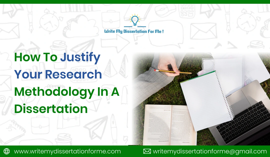 How to Justify Your Research Methodology in a Dissertation