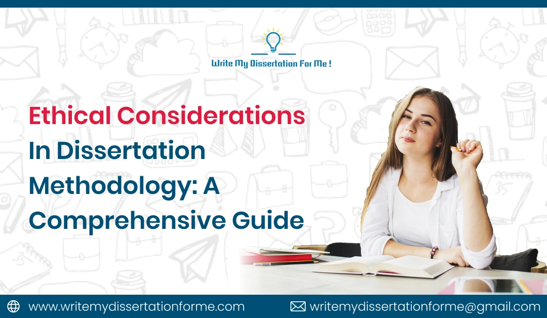 Ethical Considerations in Dissertation Methodology: A Comprehensive Guide