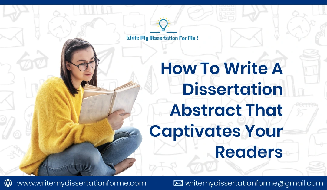 How to Write a Dissertation Abstract That Captivates Your Readers