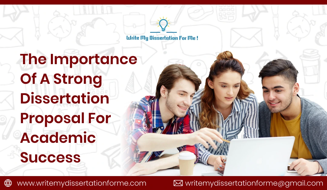 The Importance of a Strong Dissertation Proposal for Academic Success