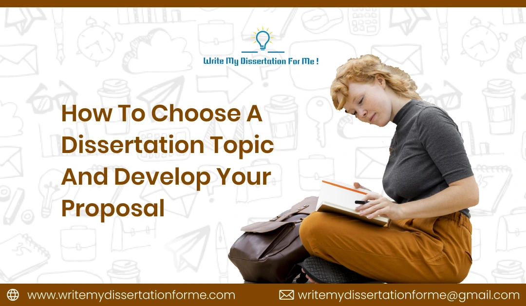 How to Choose a Dissertation Topic and Develop Your Proposal