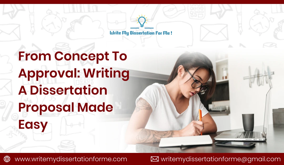 From Concept to Approval: Writing a Dissertation Proposal Made Easy