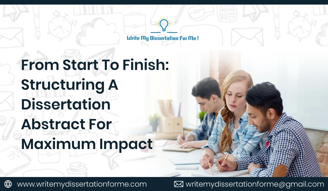 From Start to Finish: Structuring a Dissertation Abstract for Maximum Impact