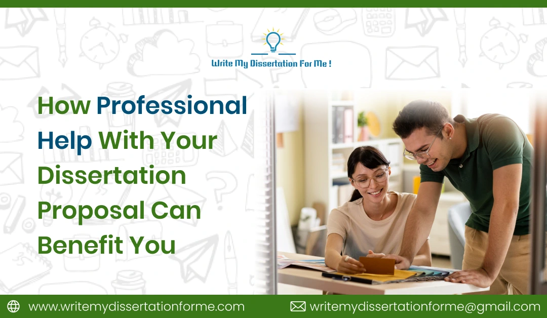 How Professional Help with Your Dissertation Proposal Can Benefit You