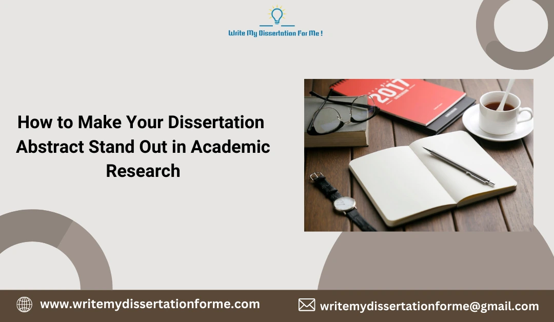 How to Make Your Dissertation Abstract Stand Out in Academic Research