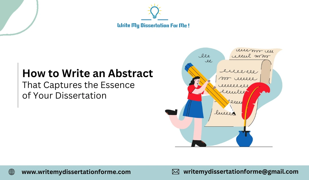 How to Write an Abstract That Captures the Essence of Your Dissertation