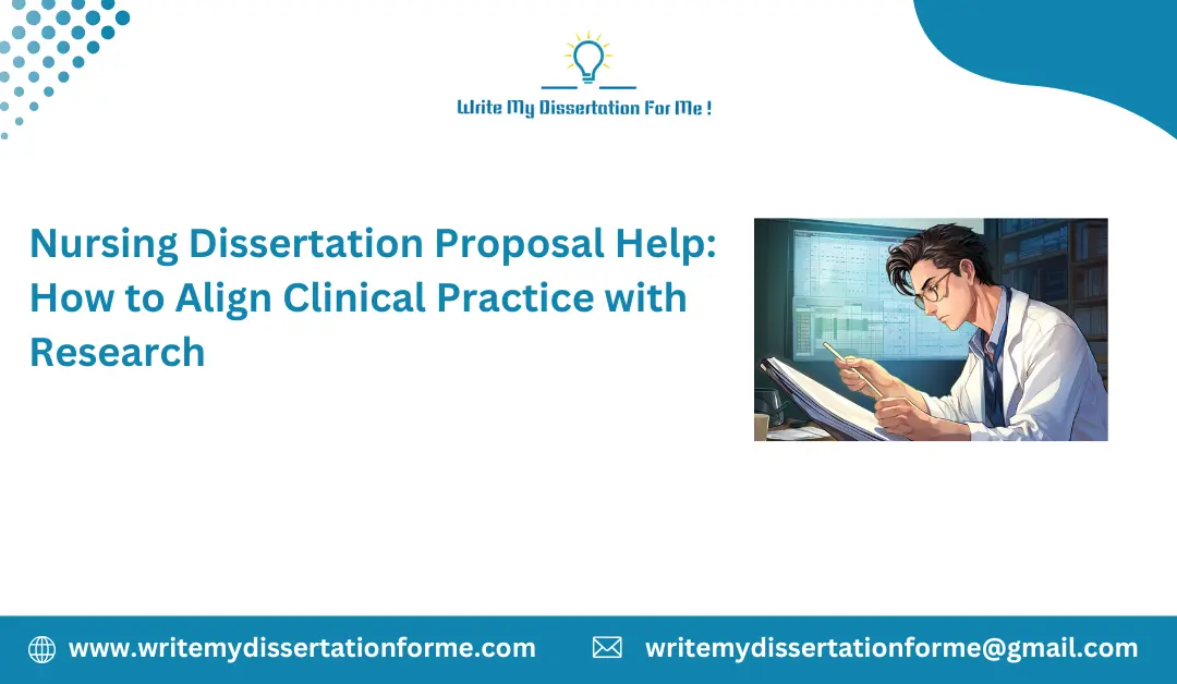 Nursing Dissertation Proposal Help: How to Align Clinical Practice with Research