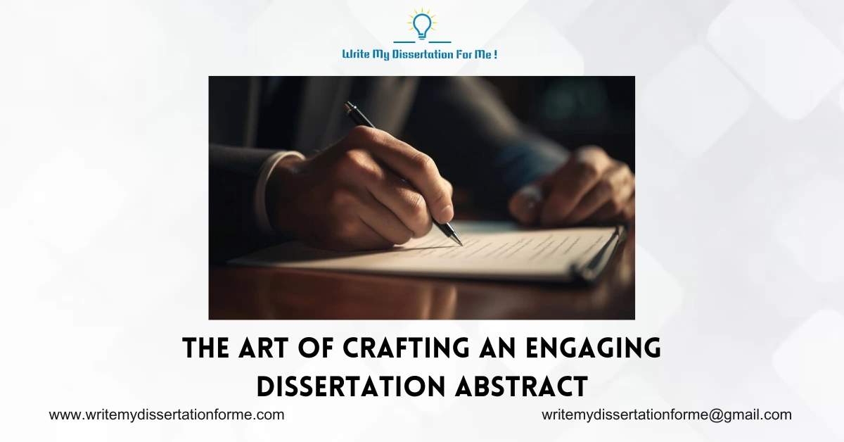 The Art of Crafting an Engaging Dissertation Abstract