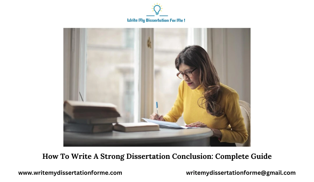 How to Write a Strong Dissertation Conclusion: A Complete Guide